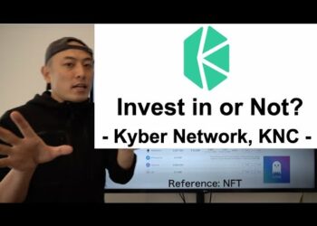 【Score Updated #1】Invest in or Not? –  KyberNetwork, KNC –