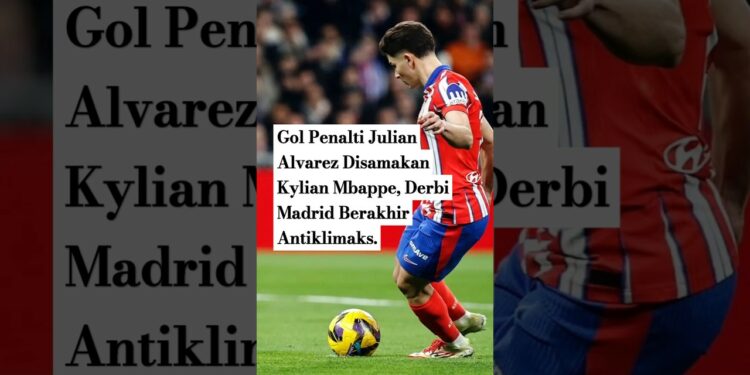 Gol Penalti Julian Alvarez Disamakan Kylian Mbappe, Derbi Madrid Berakhir Antiklimaks |Score808 News