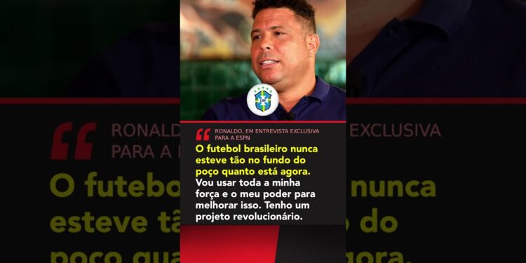 Ronaldo vê futebol do Brasil 'no fundo do poço' e quer 'revolução' em 4 anos como presidente da CBF