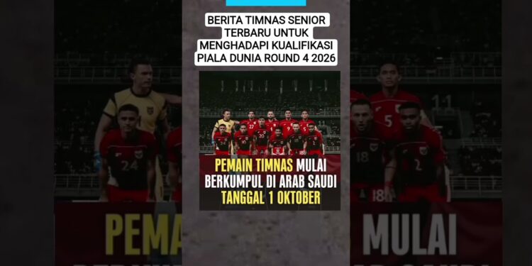 BERITA TIMNAS TERBARU UNTUK MENGHADAPI KUALIFIKASI PIALA DUNIA ROUND 4 2026